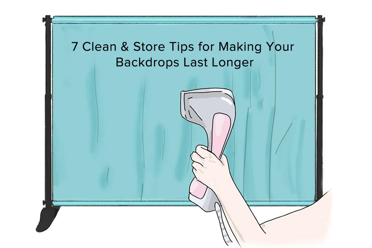 7 Clean | Store Tips for Making Your Backdrops Last Longer